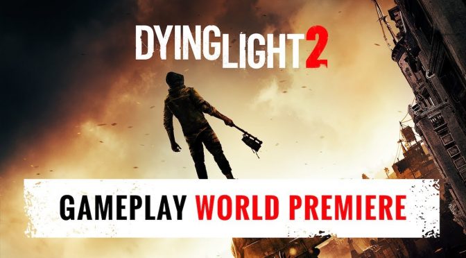 Dying Light 2 has been officially announced, first gameplay trailer