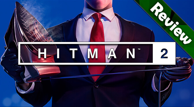 Hitman 2 Review: It’s a Hit, Man…2